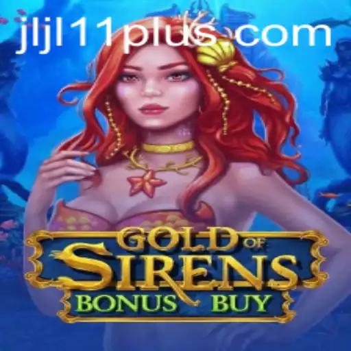 Explore the Enchanting World of GoldofSirensBonusBuy: A Captivating Gaming Experience with JLJL 11